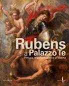 Raffaella Morselli - Rubens a Palazzo Te. Pittura, trasformazione e libertà