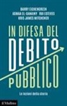 Barry Eichengreen, Asmaa El-Ganainy, Rui Esteves, Kris James Mitchener - In difesa del debito pubblico. Le lezioni della storia