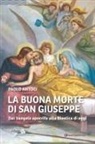 Paolo Antoci - La buona morte di san Giuseppe. Dal Vangelo apocrifo alla Bioetica di oggi