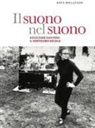 Kate Molleson - Il suono nel suono. Ascoltare davvero il Ventesimo secolo