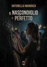 Antonella Manduca - Il nascondiglio perfetto