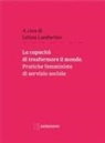 Letizia Lambertini - La capacità di trasformare il mondo. Pratiche femministe di servizio sociale