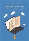 Marco Colombo, Paolo Valle - Il buffer del router. Rivoluzione o involuzione digitale?