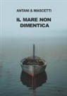 Corrado Antani, Ettore Mascetti - Il mare non dimentica