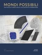 William Cortès Casarrubios, Alessandro Del Puppo - Mondi possibili. Due secoli d'arte dalle collezioni di Pordenone. Catalogo della mostra (Pordenone, 10 settembre 2023-28 gennaio 2024)