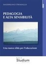 Massimiliano Stramaglia - Pedagogia e alta sensibilità. Una nuova sfida per l'educazione