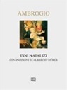 Ambrogio (Sant'), Albrecht Dürer - Inni natalizi. Testo latino a fronte