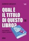 Raymond Smullyan - Qual è il titolo di questo libro? Indecidibilità, enigmi e paradossi