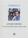 Sebastiano Vassalli, Massimo Novelli - Affaire Tortora. Un caso italiano di ingiustizia e odio