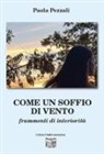 Paola Pezzali - Come un soffio di vento. Frammenti di interiorità