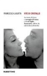 Francesca Lagatta - Vite di cristallo. La storia di forza e coraggio di Anna e di suo figlio Emanuele, affetto da adrenoleucodistrofia