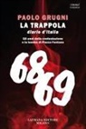 Paolo Grugni - La trappola. Diario d'Italia. Gli anni della contestazione e la bomba di Piazza Fontana