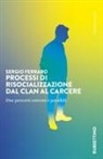 Sergio Ferraro - Processi di risocializzazione dal clan al carcere. Due percorsi estremi e paralleli