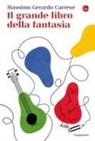Massimo Gerardo Carrese - Il grande libro della fantasia