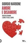 Giorgio Nardone - Amore e disamore. Risolvere drammi e conflitti nelle coppie