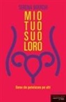 Serena Marchi - Mio tuo suo loro. Donne che partoriscono per altri