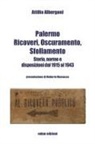 Attilio Albergoni - Palermo. Ricoveri, oscuramento, sfollamento. Storia, norme e disposizioni dal 1915 al 1943