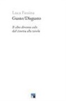 Luca Fassina - Gusto/Disgusto. Il cibo diventa cult: dal cinema alla tavola