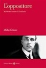 Mirko Grasso - L' oppositore. Matteotti contro il fascismo