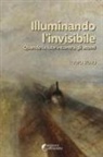 Laura Rosa - Illuminando l'invisibile. Quando la luce incontra gli atomi
