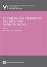 Emilio Balletti, Laura Foglia - Le dimensioni giuridiche del principio di precauzione
