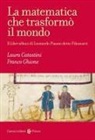Laura Catastini, Franco Ghione - La matematica che trasformò il mondo. Il Liber abbaci di Leonardo Pisano detto Fibonacci