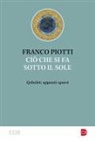 Franco Piotti - Ciò che si fa sotto il sole. Qohelet: appunti sparsi
