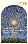 Aldous Huxley - Le porte della percezione-Paradiso e inferno