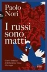 Paolo Nori - I russi sono matti. Corso sintetico di letteratura russa 1820-1991