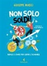 Giuseppe Morici, Tommaso Vidus Rosin - Non solo soldi! Parole e storie per capire l'economia