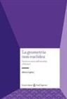 Alberto Cogliati - La geometria non euclidea. Una breve storia dall'antichità a Poincaré