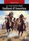 George Fronval - La vera storia degli indiani d'America