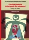 Jorge Colapinto, Juan Luis Linares, Piergiorgio Semboloni - Il maltrattamento istituzionale dei minorenni. Storie per non dormire