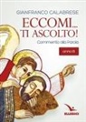 Gianfranco Calabrese - Eccomi... ti ascolto! Commento alla Parola. Anno B