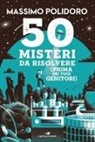Massimo Polidoro - 50 misteri da risolvere (prima dei tuoi genitori)