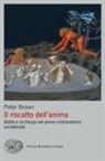 Peter Brown - Il riscatto dell'anima. Aldilà e ricchezza nel primo cristianesimo occidentale
