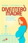 Emma Ciccarelli - Diventerò madre. Tracce di riflessione per un'esperienza che cambia il mondo