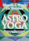 Marcelo Adrian Garcia, Lia Veneziani - Astro yoga. L'astrologia sincronizzata con lo yoga integrale