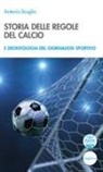 Antonio Scuglia - Storia delle regole del calcio e deontologia del giornalista sportivo