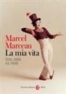 Marcel Marceau - La mia vita. Dal 1923 al 1952