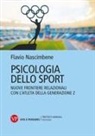 Flavio Nascimbene - Psicologia dello sport. Nuove frontiere relazionali con l'atleta della generazione Z
