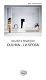 Melania G. Mazzucco - Dulhan. La sposa