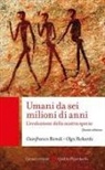 Gianfranco Biondi, Olga Rickards - Umani da sei milioni di anni. L'evoluzione della nostra specie