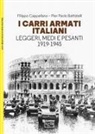 Pier Paolo Battistelli, Filippo Cappellano, Richard Chasemore - I carri armati italiani. Leggeri, medi e pesanti (1919-1945)
