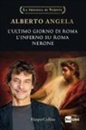 Alberto Angela - La trilogia di Nerone: L'ultimo giorno di Roma-L'inferno su Roma-Nerone