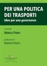 Marco Ponti - Per una politica dei trasporti. Idee per una «governance»