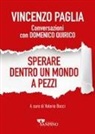 Vincenzo Paglia, Valerio Bocci - Sperare dentro un mondo a pezzi. Conversazioni con Domenico Quirico