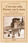 Luciano Artusi, Ricciardo Artusi - C'era una volta Firenze con le mura. Ricordi e vicissitudini dell'operazione urbanistica che, nell'Ottocento, distrusse la trecentesca cinta muraria