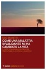 Ezio Moretti, Massimiliano Fratter - Come una malattia invalidante mi ha cambiato la vita