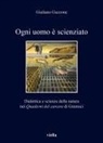 Giuliano Guzzone - Ogni uomo è scienziato. Dialettica e scienze della natura nei Quaderni del carcere di Gramsci